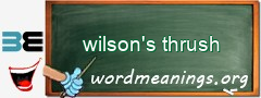 WordMeaning blackboard for wilson's thrush